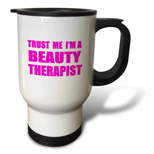 Trust me im a beauty therapist - pink. beautician humor funny job gift 14oz stainless steel travel mug tm-195593-1